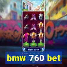 bmw 760 bet
